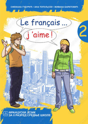 Le francais...j'aime! 2, уџбеник за француски језик за 2.разред гимназије и средње стручне школе